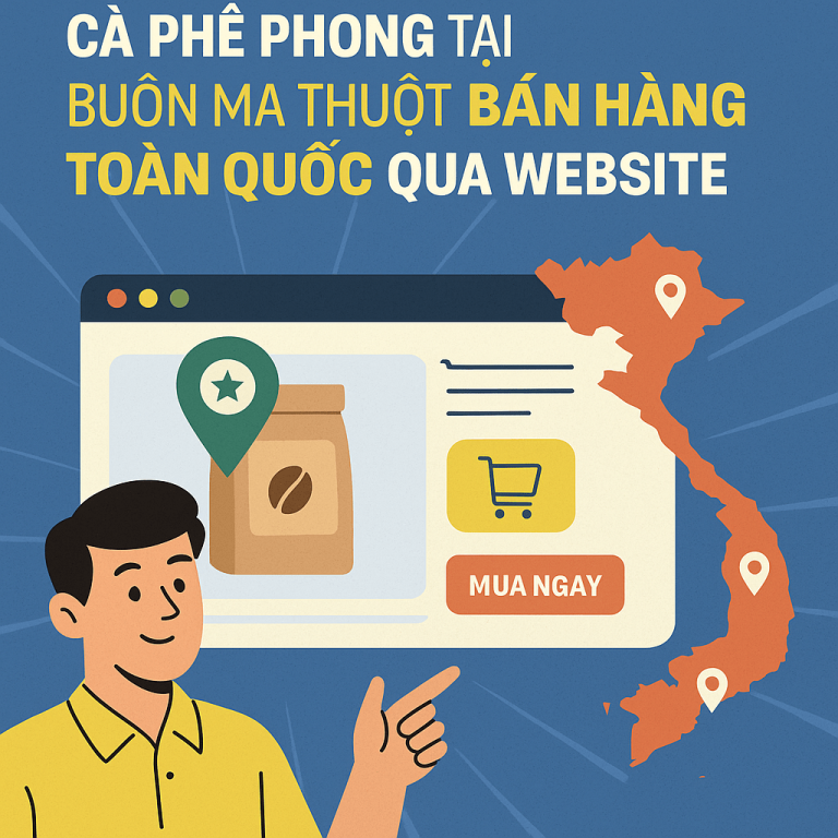 Giúp Thương Hiệu Cà Phê Phong Tại Buôn Ma Thuột Bán Hàng Toàn Quốc Qua Website