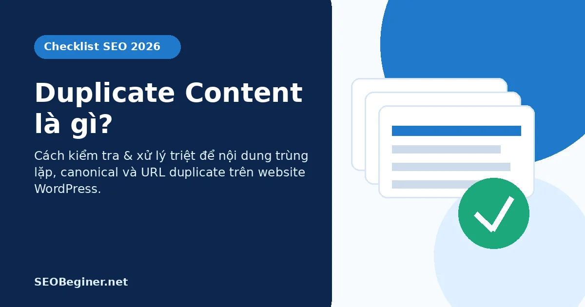 Duplicate Content là gì? Duplicate Content và cách chọn phương án xử lý
