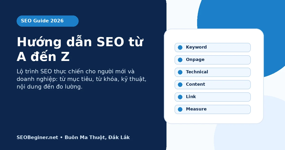 Hướng dẫn SEO từ A đến Z 2026 Hướng dẫn SEO từ A đến Z cho người mới và doanh nghiệp
