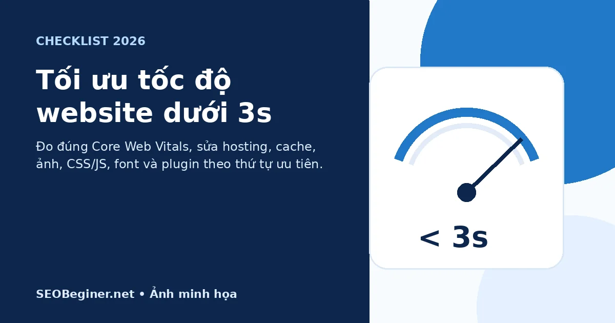 Tối ưu tốc độ website dưới 3s 2026 Tối ưu tốc độ website dưới 3 giây checklist 2026